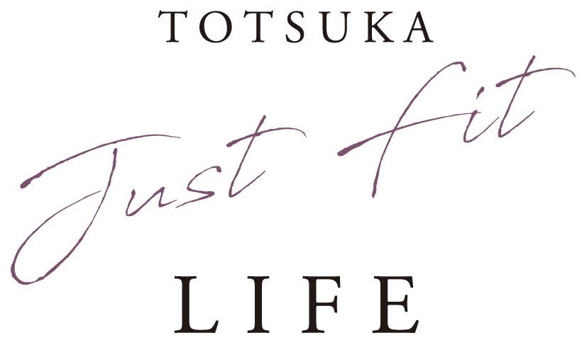 TOTSUKA LIFE